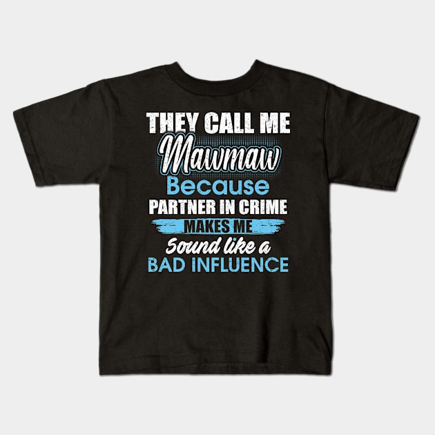 They Call Me mawmaw Because Partner In Crime Kids T-Shirt by yasakiskyway